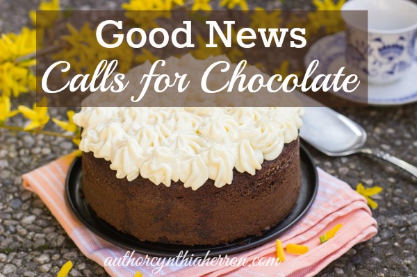 Good News Calls for Chocolate authorcynthiaherron.com