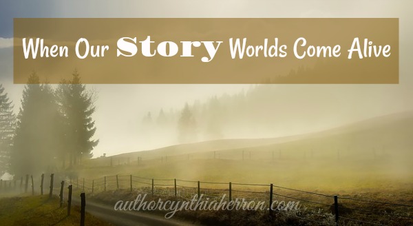When Our Story Worlds Come Alive authorcynthiaherron.com