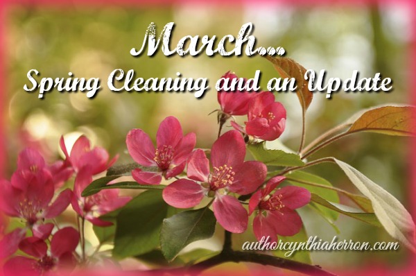 March... Spring Cleaning and an Update authorcynthiaherron.com