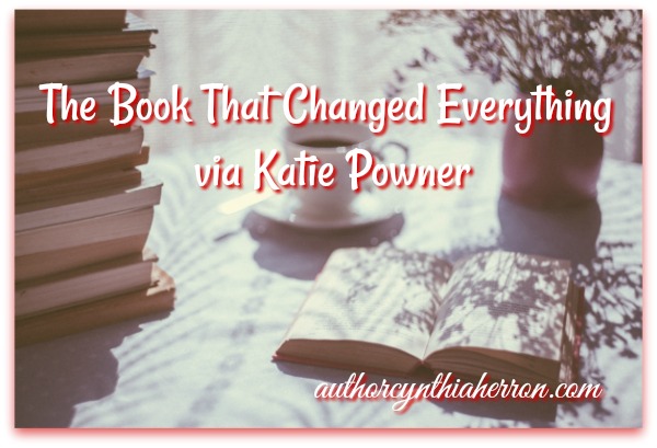 The Book That Changed Everything via Katie Powner authorcynthiaherron.com