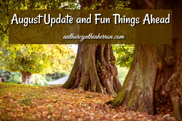 August Update and Fun Things Ahead authorcynthiaherron.com